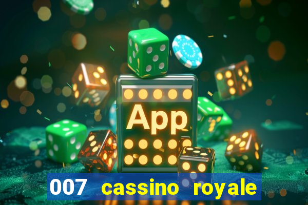 007 cassino royale filme completo dublado